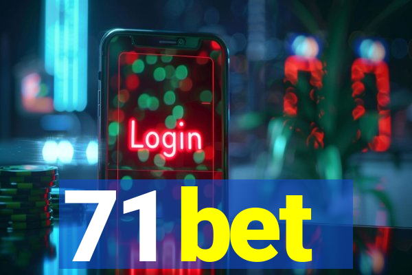 71 bet